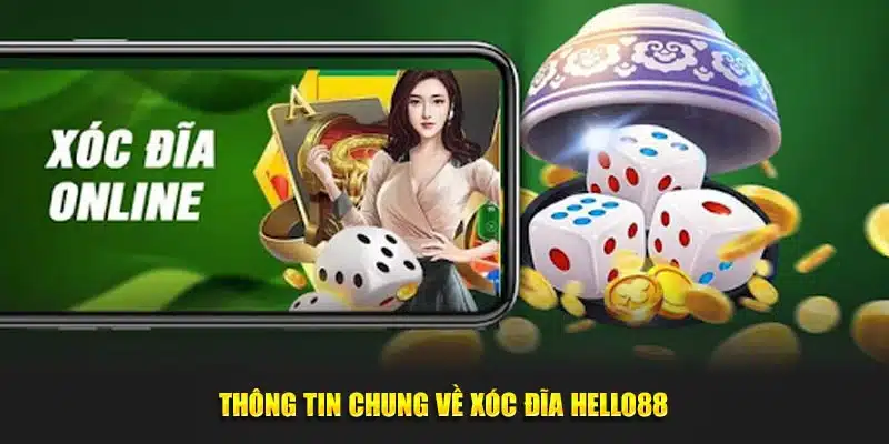 Thông tin chung về xóc đĩa Hello88