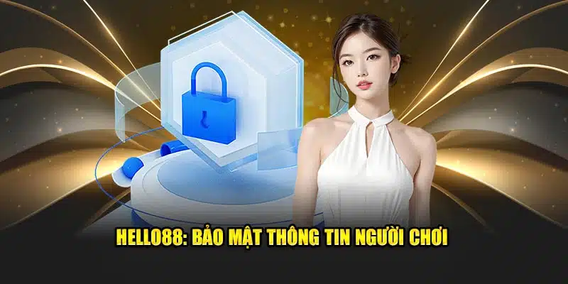 Hello88: Nơi bảo mật thông tin tuyệt đối