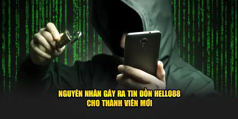 Nguyên nhân gây ra tin đồn Hello88 cho thành viên mới