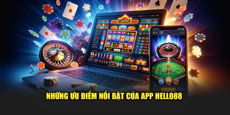 Những ưu điểm nổi bật của app Hello88